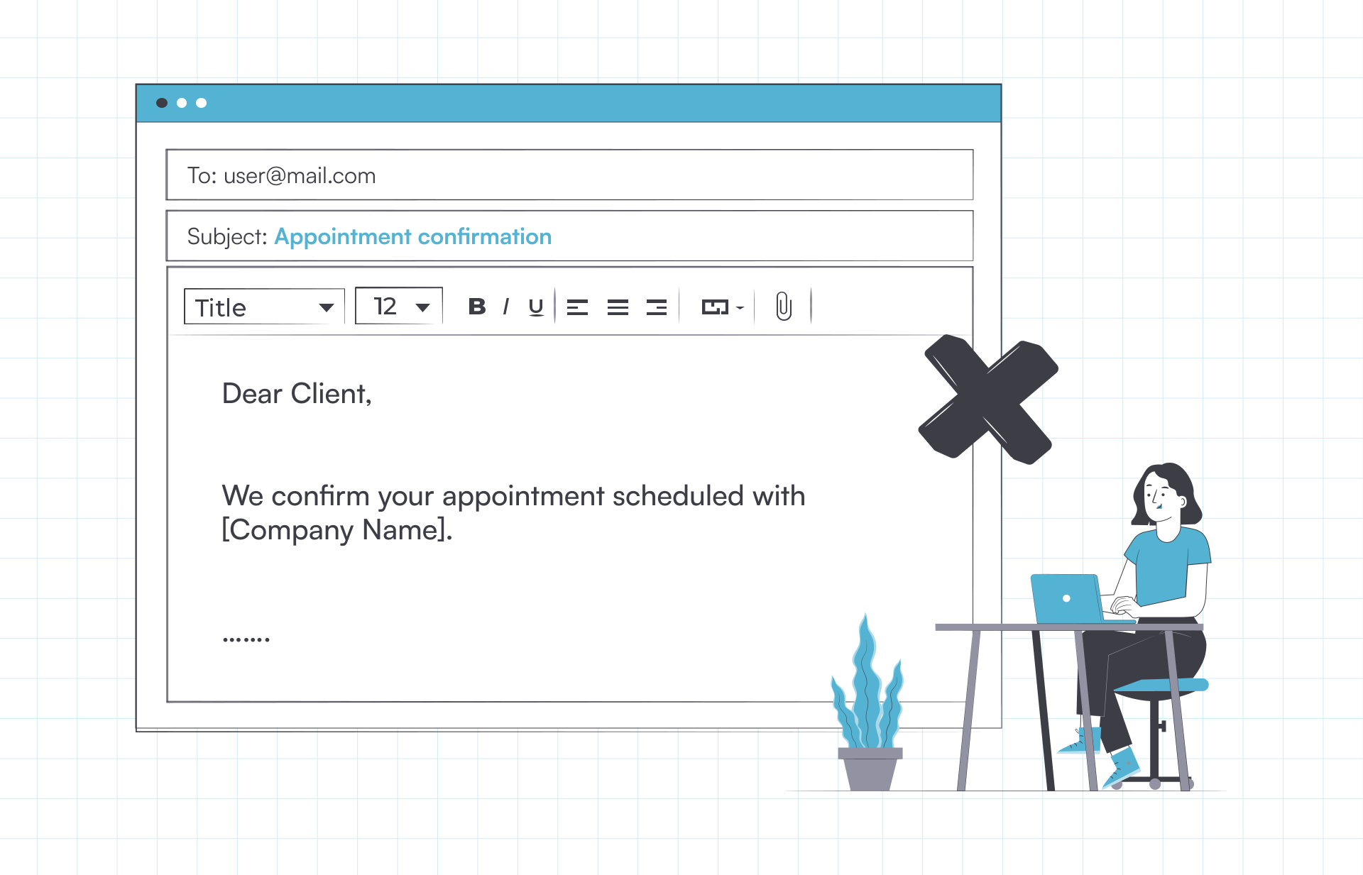 Email draft with the subject line Appointment confirmation and a body reading Dear Client, we confirm your appointment scheduled with Company Name, marked with a cross