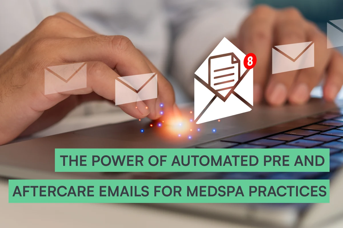 The power of automated pre and aftercare emails for medspa practices