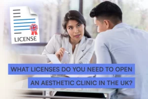 What licenses do you need to open an aesthetic clinic in the UK