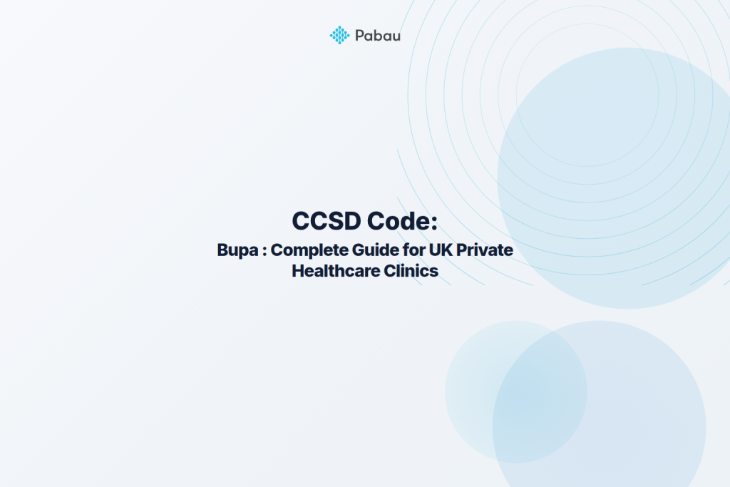 Bupa CCSD Codes: Complete Guide for UK Private Healthcare Clinics featured image