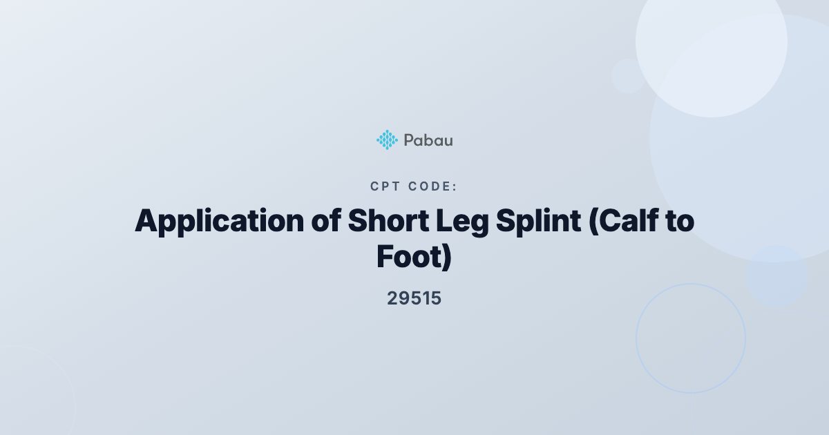 CPT Code 29515: Application of Short Leg Splint (Calf to Foot) | Pabau