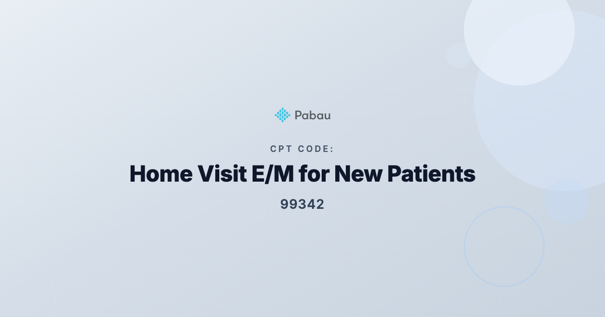 CBT辞典　D CPT Code 99342: Home Visit E/M for New Patients | Pabau