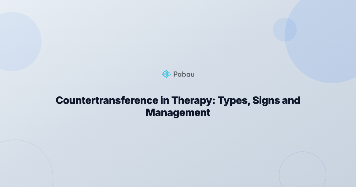 Countertransference in Therapy: Types, Signs & Management | Pabau