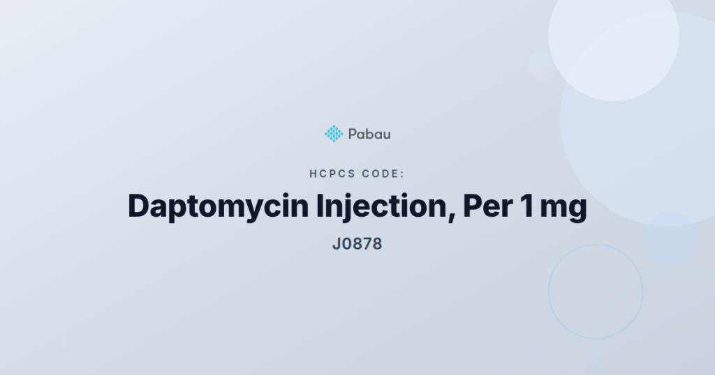Hcpcs Code J0878 Daptomycin Injection Billing Guide