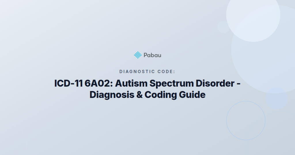 Icd 11 6a02 Autism Spectrum Disorder Diagnosis Coding Guide