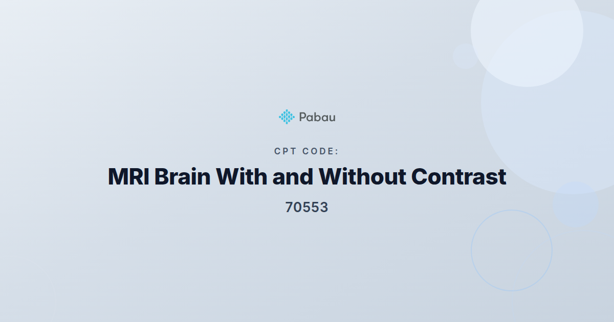 aoi　〜2/15 CPT Code 70553: MRI Brain With and Without Contrast | Pabau