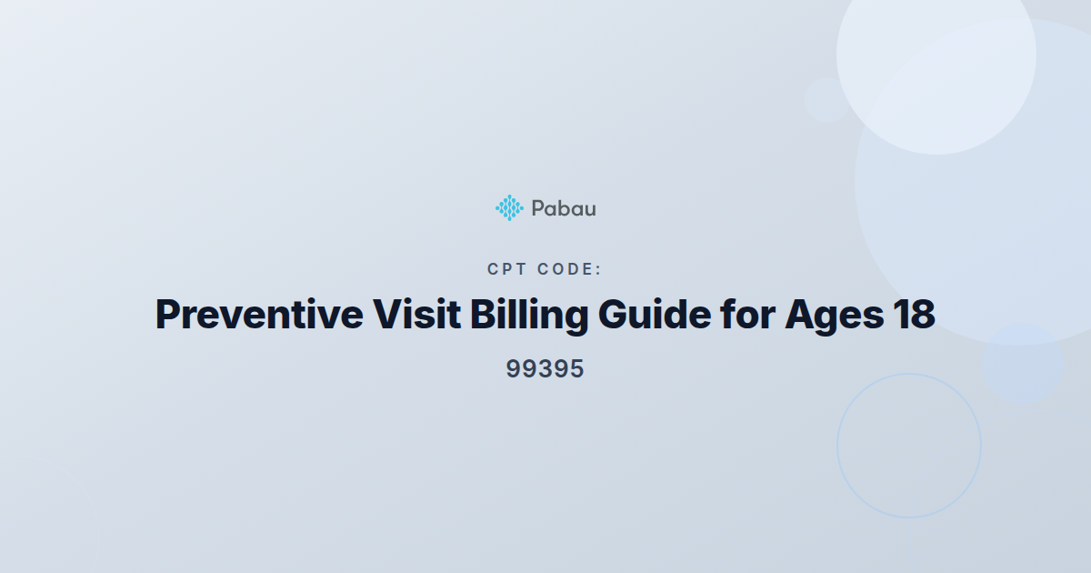 CPT Code 99395: Preventive Visit Billing Guide Ages 18-39 | Pabau