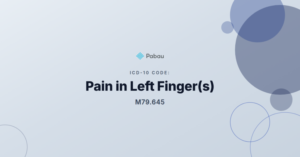 Icd 10 Code M79645 Pain In Left Fingers
