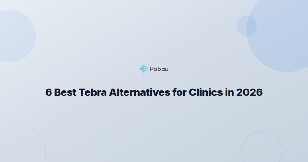 6 Best Tebra Alternatives for Clinics in 2026