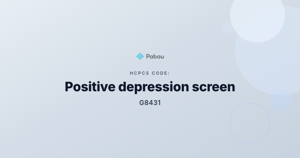 Image containing the text: HCPCS Code G8431: Positive Depression Screen Billing Guide.