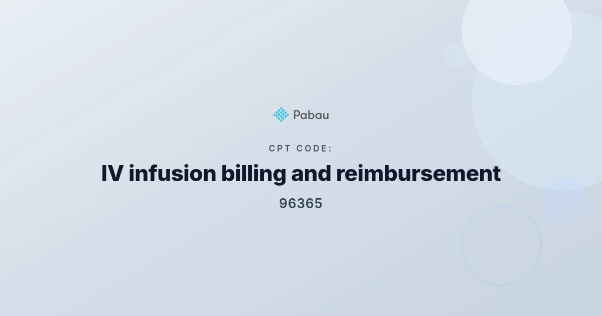 CPT code 96365: IV infusion billing and reimbursement guide