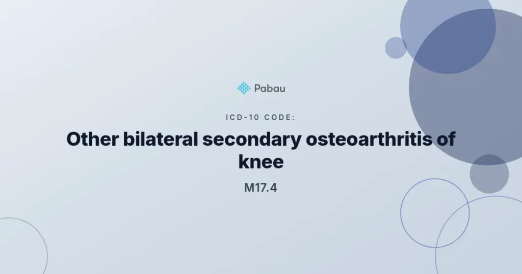 ICD-10 M17.4: Other bilateral secondary knee osteoarthritis