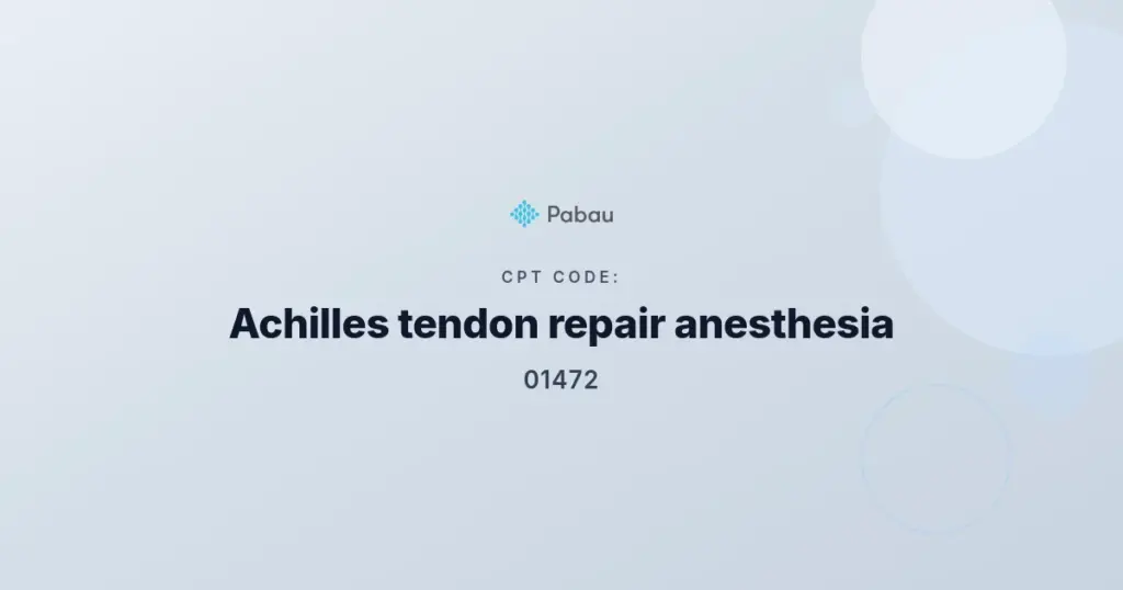 CPT code 01472: Achilles tendon repair anesthesia billing guide