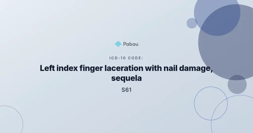 ICD-10 code S61.311S for a left index finger laceration with nail damage, sequela