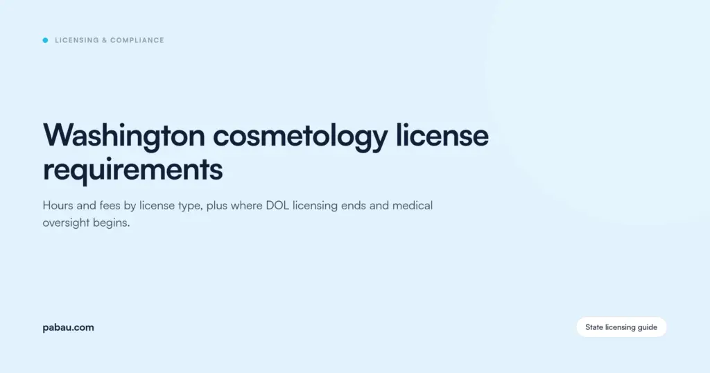 Pabau blog card: Washington cosmetology license requirements — hours and fees by license type, plus where DOL licensing ends and medical oversight begins