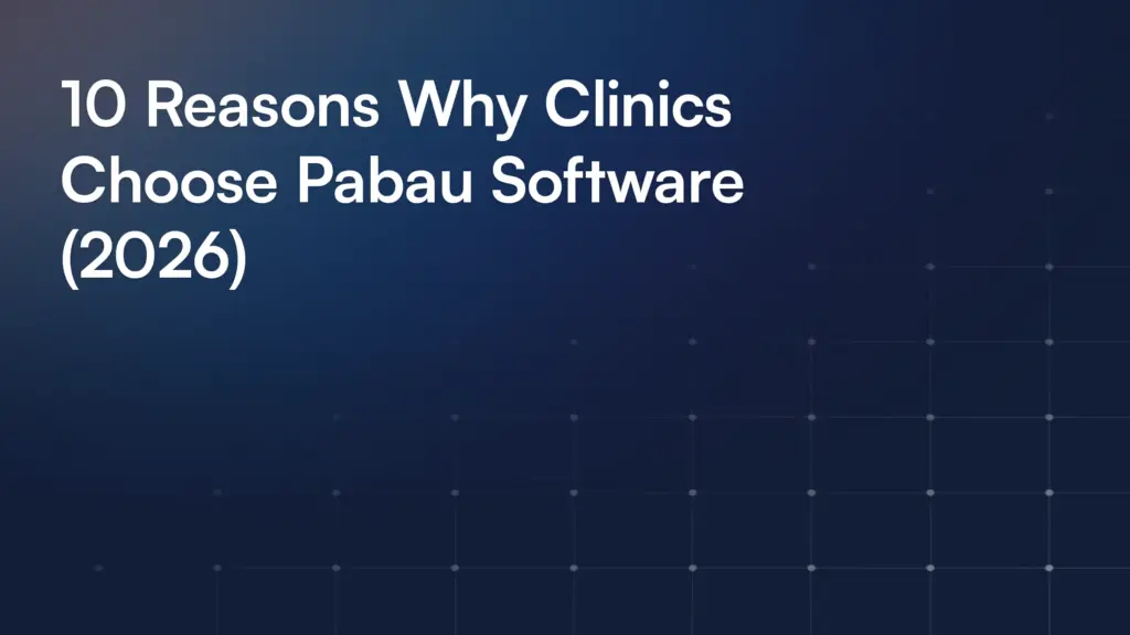 10 Reasons Why Clinics Choose Pabau Software (2026)