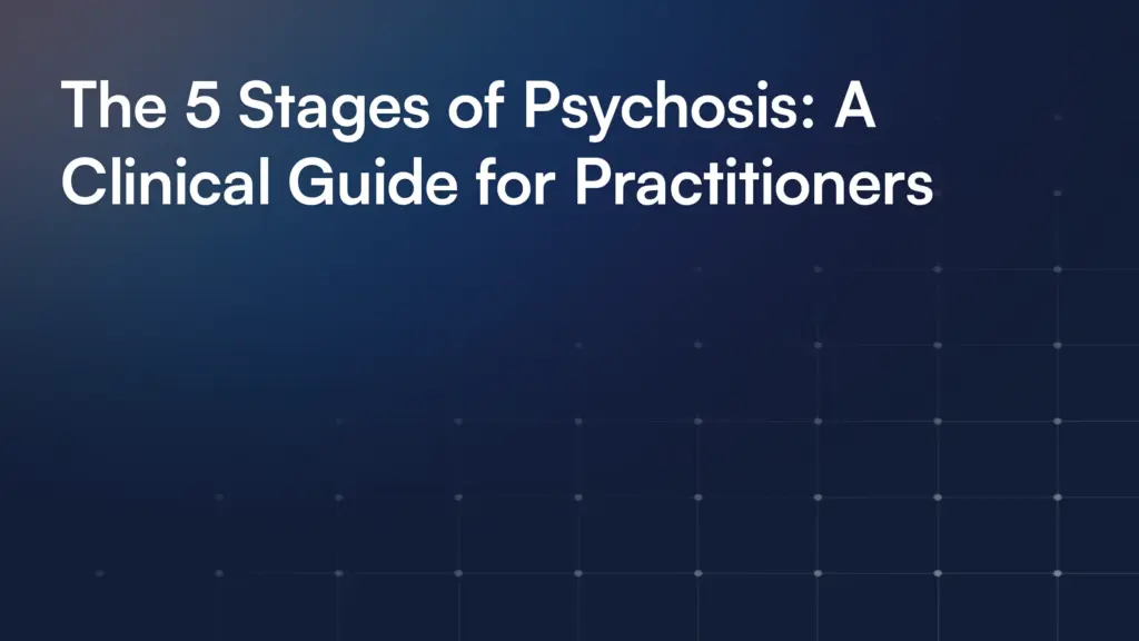 The 5 Stages of Psychosis: A Clinical Guide for Practitioners