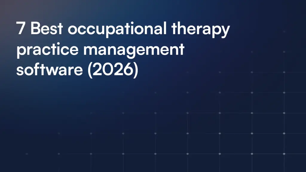 7 Best occupational therapy practice management software (2026)
