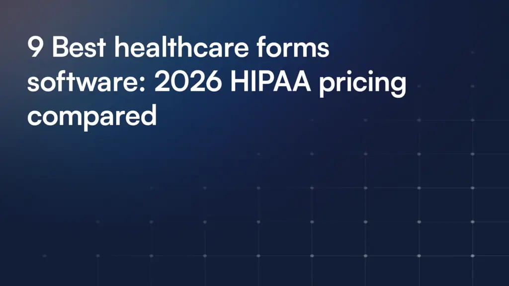 9 Best healthcare forms software: 2026 HIPAA pricing compared