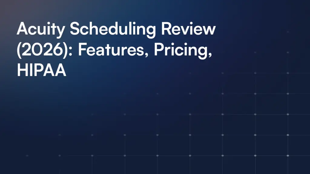 Acuity Scheduling Review (2026): Features, Pricing, HIPAA