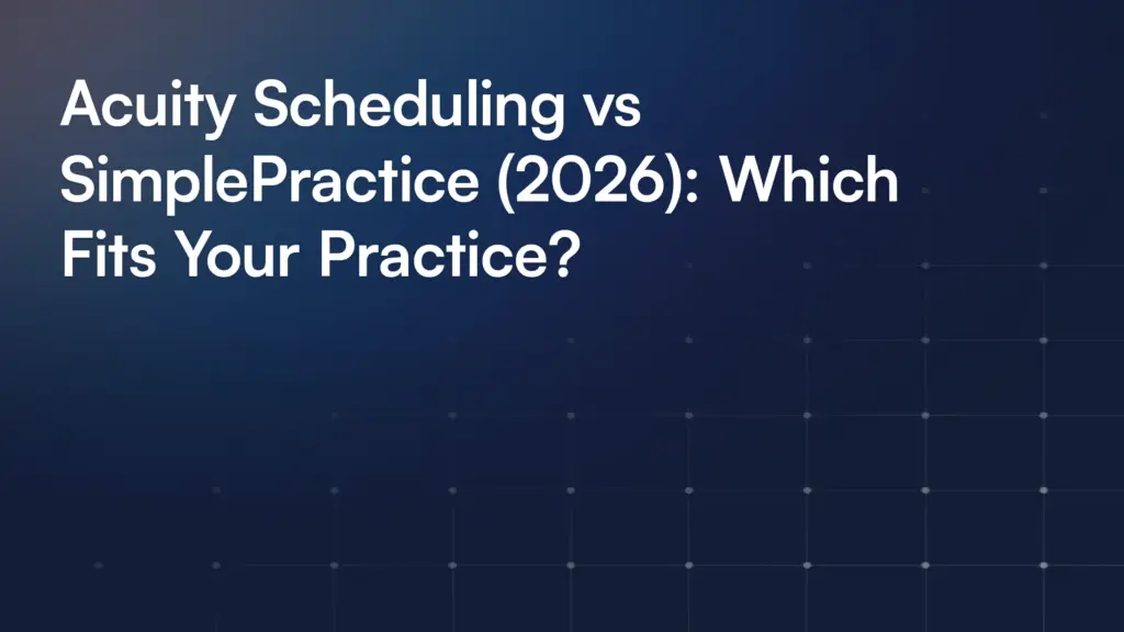 Acuity Scheduling vs SimplePractice (2026): Which Fits Your Practice?