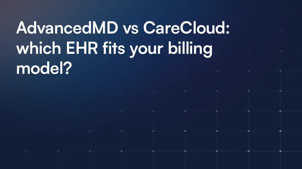 AdvancedMD vs CareCloud: which EHR fits your billing model?