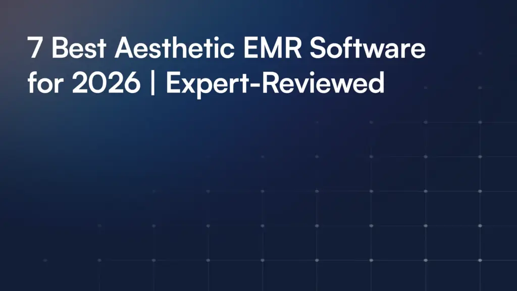 7 Best Aesthetic EMR Software for 2026 | Expert-Reviewed