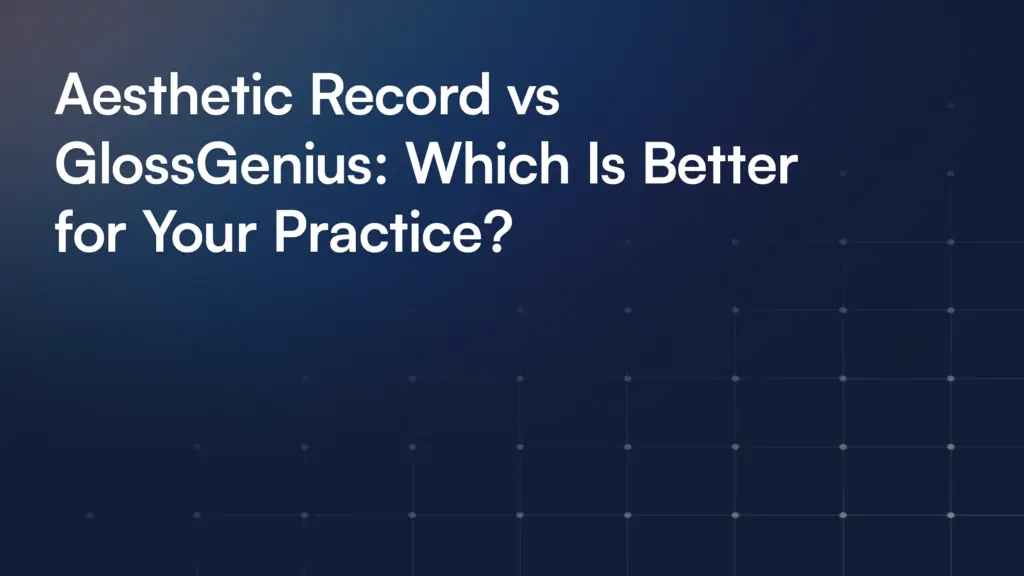 Aesthetic Record vs GlossGenius: Which Is Better for Your Practice?