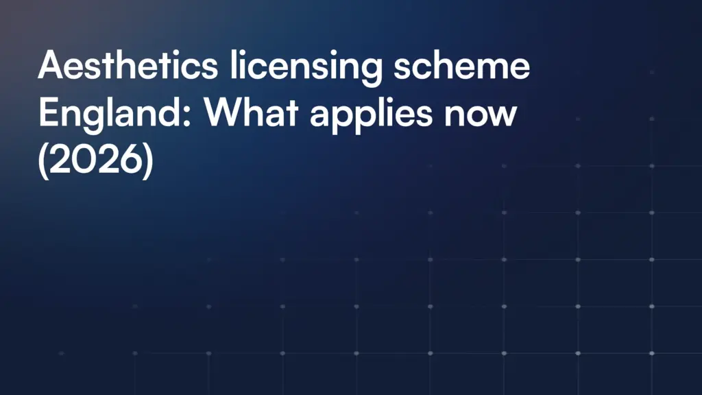 Aesthetics licensing scheme England: What applies now (2026)