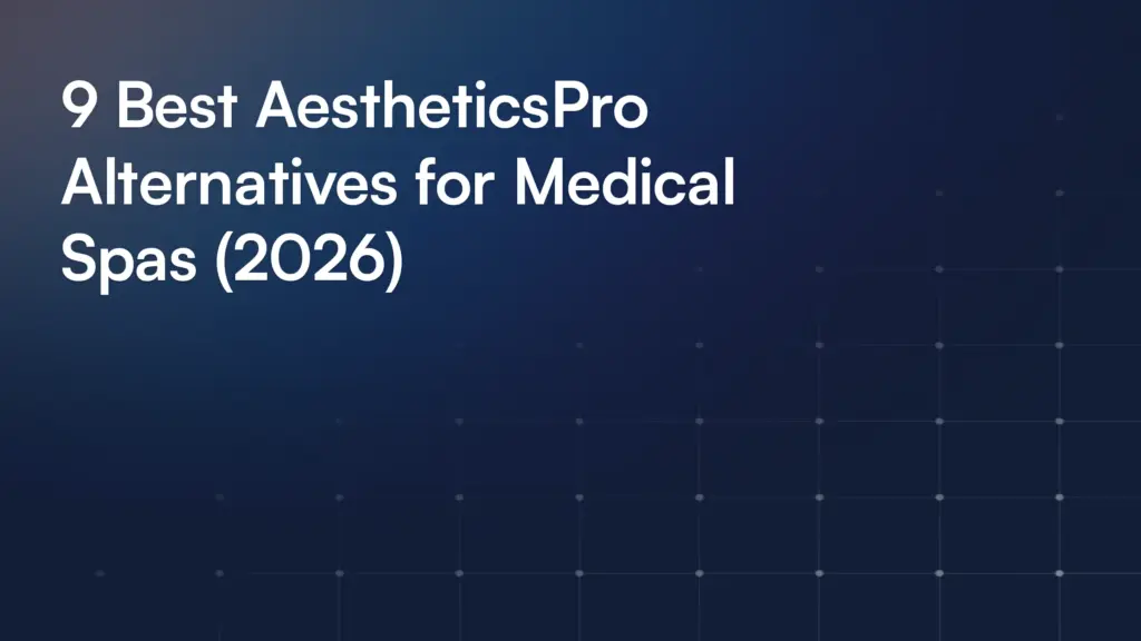 9 Best AestheticsPro Alternatives for Medical Spas (2026)