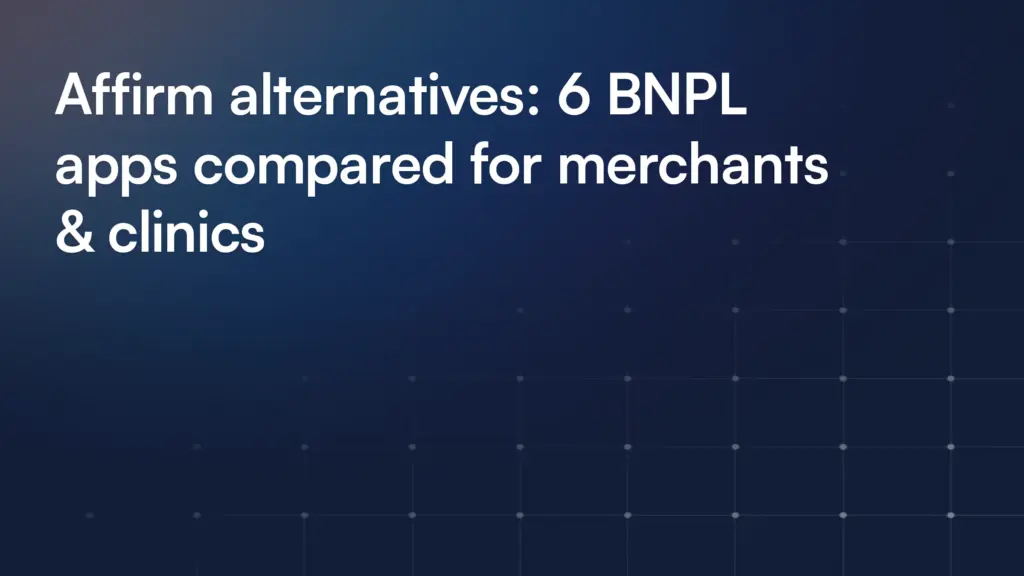 Affirm alternatives: 6 BNPL apps compared for merchants & clinics