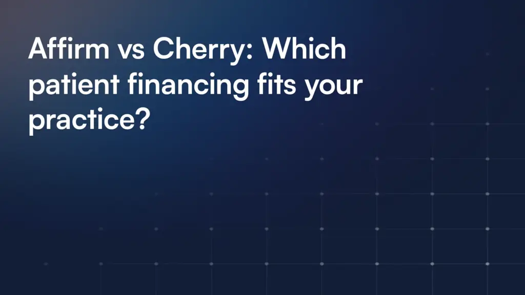 Affirm vs Cherry: Which patient financing fits your practice?