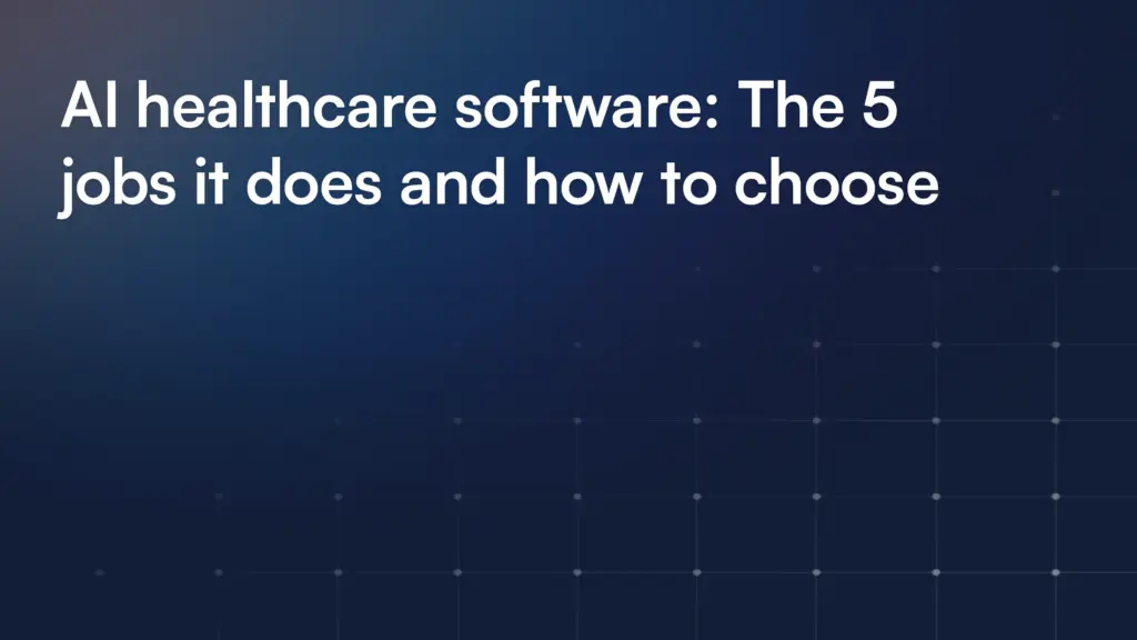 AI healthcare software: The 5 jobs it does and how to choose