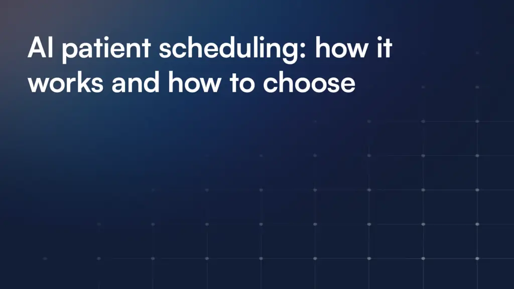 AI patient scheduling: how it works and how to choose