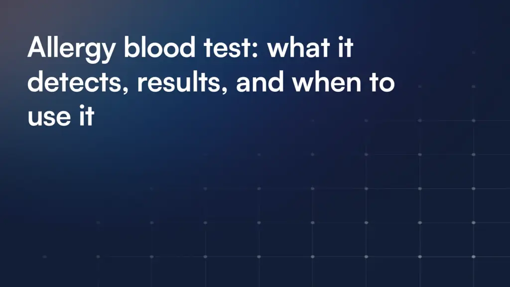 Allergy blood test: what it detects, results, and when to use it