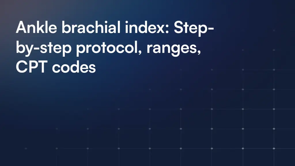 Ankle brachial index: Step-by-step protocol, ranges, CPT codes