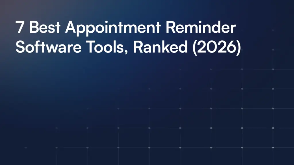 7 Best Appointment Reminder Software Tools, Ranked (2026)