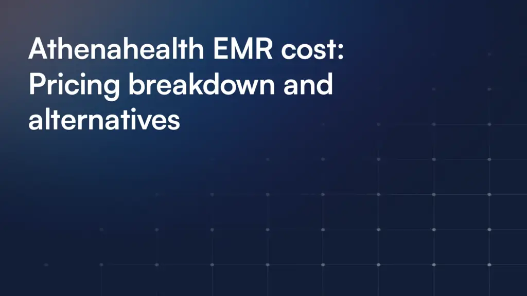 Athenahealth EMR cost: Pricing breakdown and alternatives