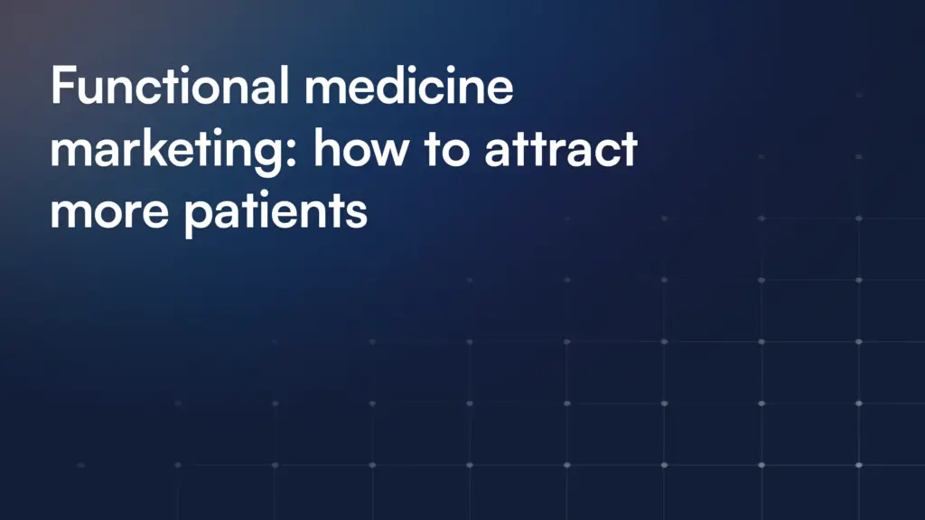Functional medicine marketing: how to attract more patients