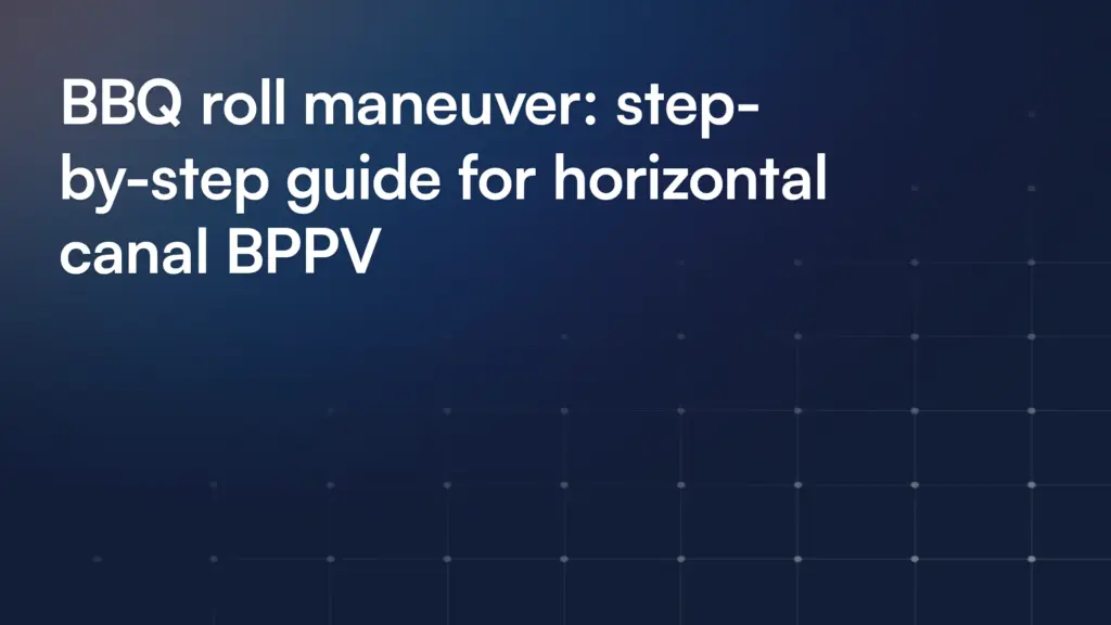 BBQ roll maneuver: step-by-step guide for horizontal canal BPPV