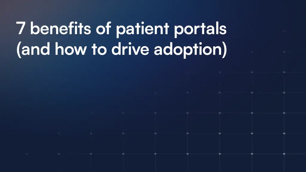 7 benefits of patient portals (and how to drive adoption)