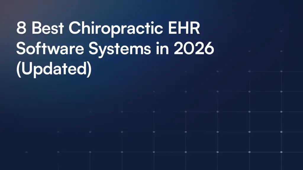 8 Best Chiropractic EHR Software Systems in 2026 (Updated)