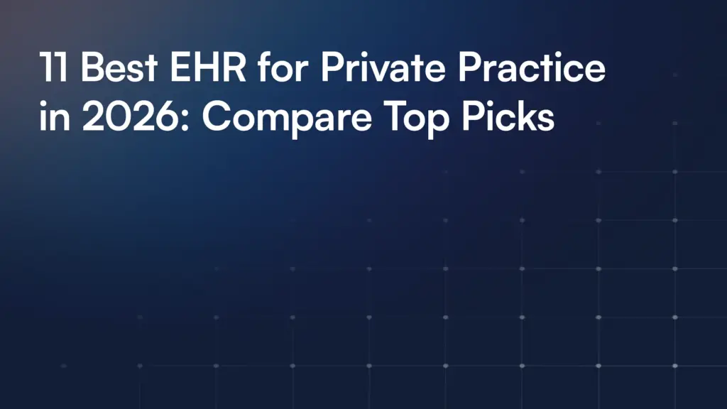 11 Best EHR for Private Practice in 2026: Compare Top Picks