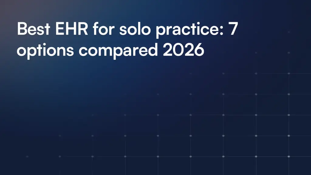 Best EHR for solo practice: 7 options compared 2026