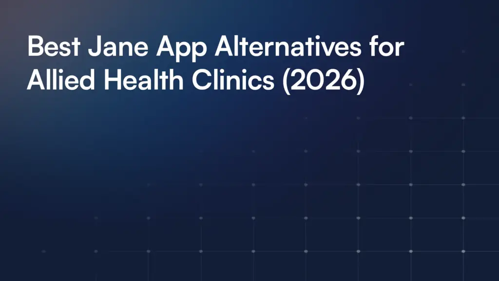 Best Jane App Alternatives for Allied Health Clinics (2026)