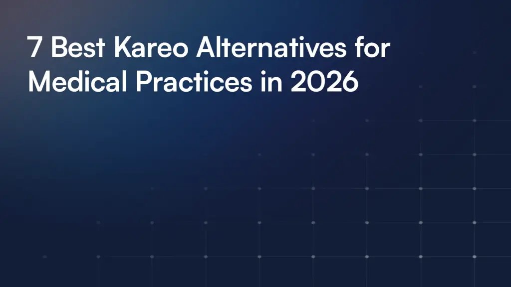 7 Best Kareo Alternatives for Medical Practices in 2026