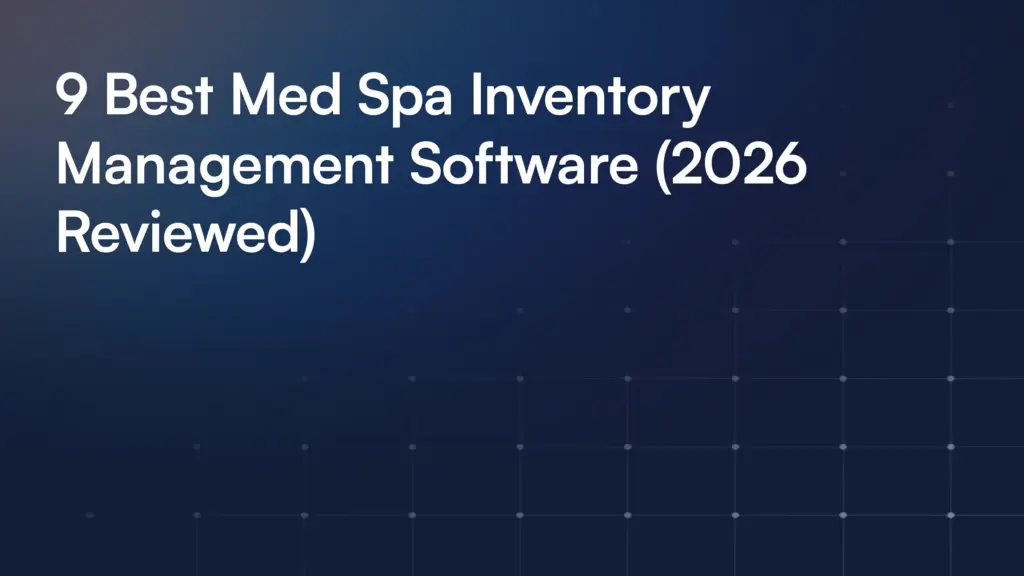 9 Best Med Spa Inventory Management Software (2026 Reviewed)
