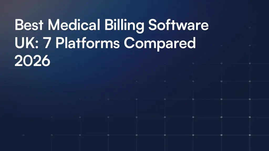 Best Medical Billing Software UK: 7 Platforms Compared 2026