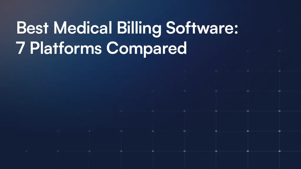 Best Medical Billing Software: 7 Platforms Compared