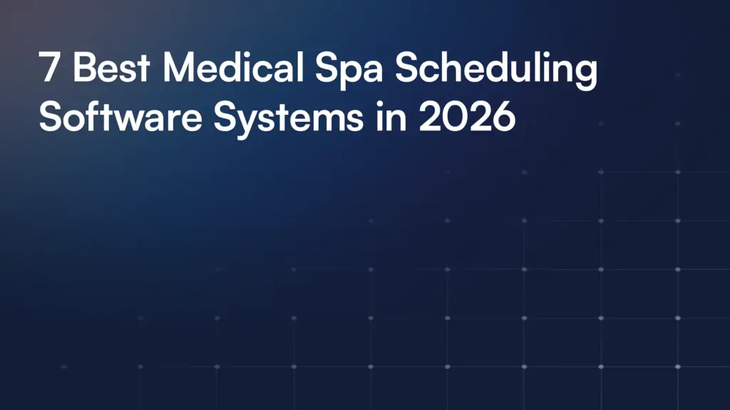 7 Best Medical Spa Scheduling Software Systems in 2026